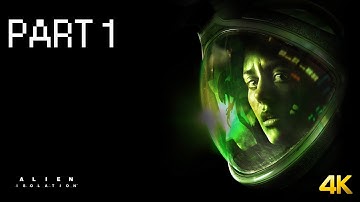 Alien: Isolation Walkthrough Gameplay - Part 1 - INTRO (4K60fps) (No Commentary) (Hard Difficulty)