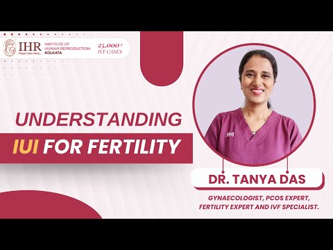 Understanding Intrauterine Insemination (IUI) for Fertility by Dr. Tanya Das