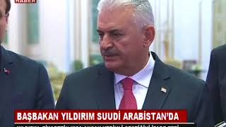 Başbakan Yıldırım Suudi Arabistan'da