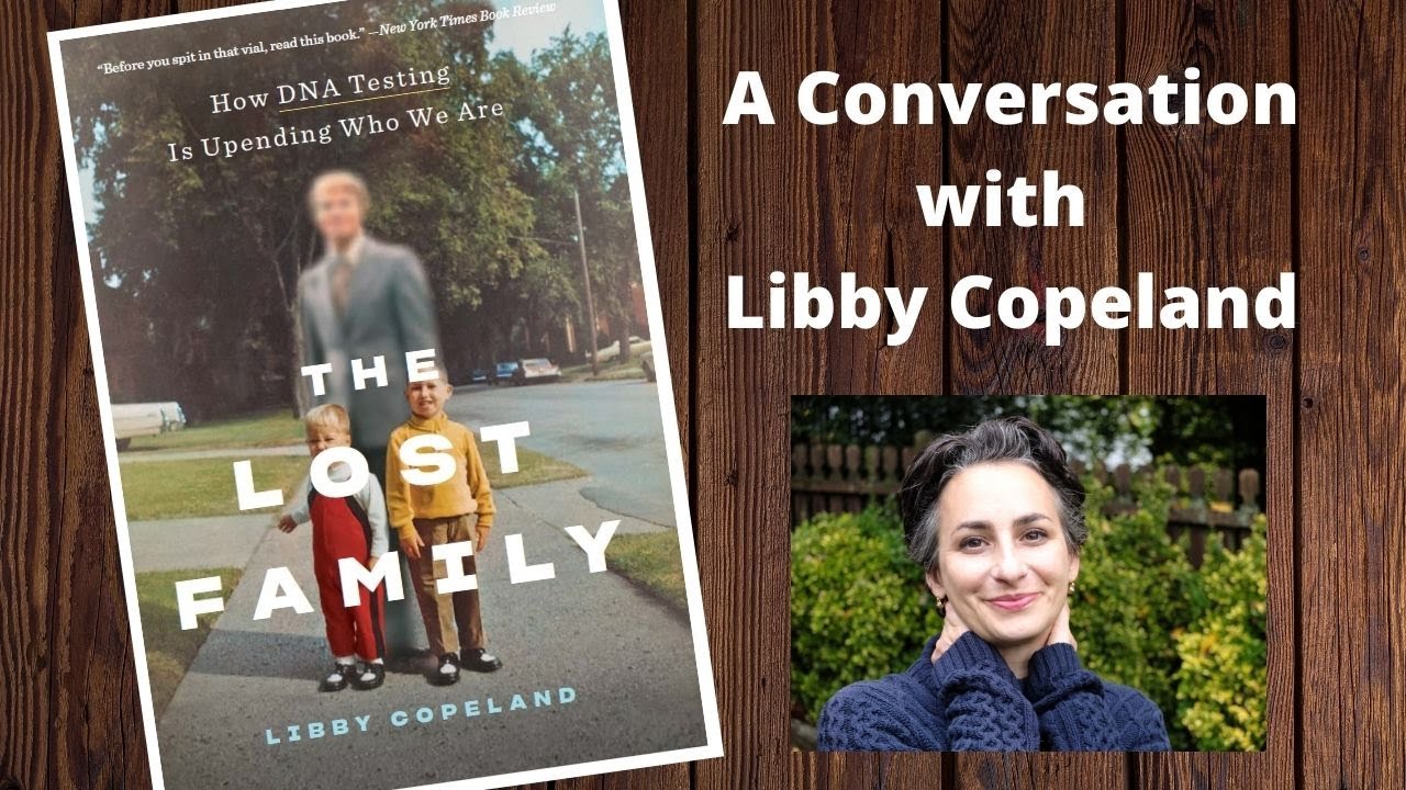 Conversation with Libby Copeland about "The Lost Family: How DNA is Upending Who We Are."
