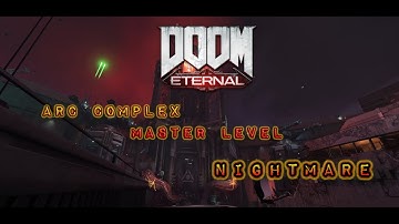 DOOM Eternal: Arc Complex Master Level - Nightmare (No Commentary)