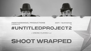 IT'S  A WRAP | PARITHABANGAL PRODUCTIONS | UNTITLED PROJECT #2 | GOSU