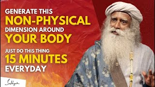 POWERFUL!! | Activate Your NON-PHYSICAL Dimension Around Your Body To Remove PROBLEMS | Sadhguru