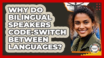 Why Do Bilingual Speakers Code-switch Between Languages? - Anthropology Insights