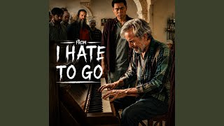 I Hate To Go
