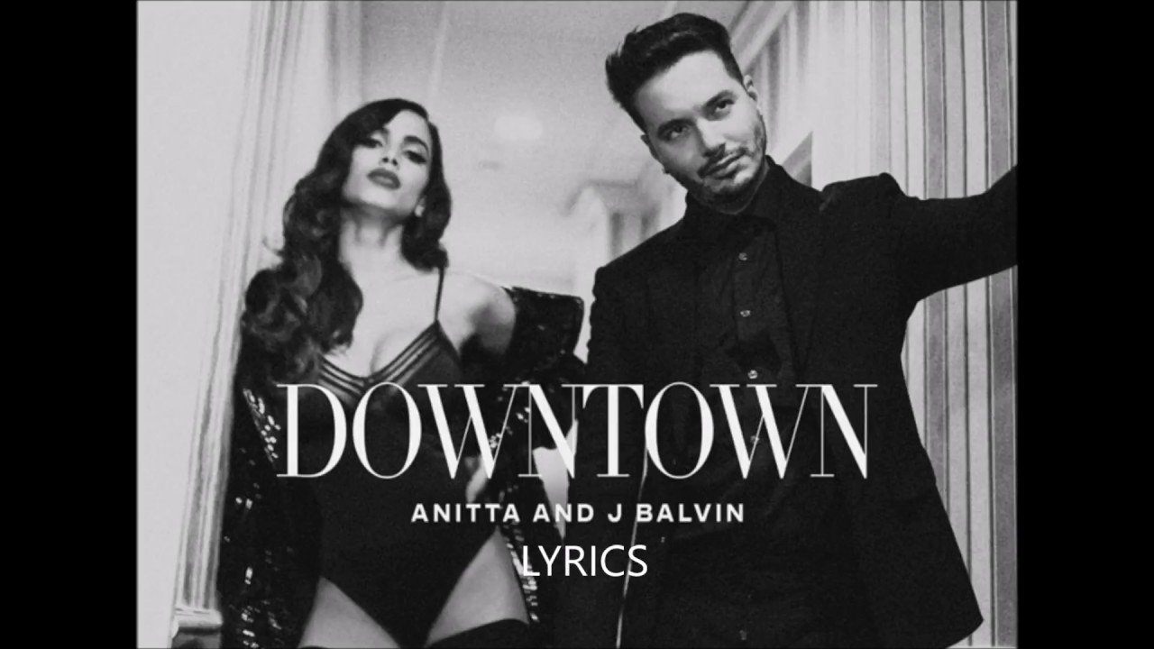 Anitta & J Balvin Downtown Lyrics YouTube