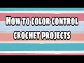 How to Color Control Your Crochet Projects | Color Controlling Yarn | Bag O Day crochet