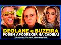 DEOLANE E BUZEIRA PODEM APODRECER NA CADEIA? Com Delegada Maria Corsato e Luan Onofre