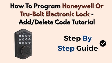 How To Program Honeywell Or Tru-Bolt Electronic Lock - Add/Delete Code Tutorial