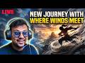 Where Winds Meet Livestream India - New Journey Start - Day 2