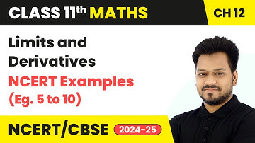 Limits and Derivatives - NCERT Examples (Eg. 5 to 10) | Class 11 Maths Chapter 12 | CBSE 2025-26