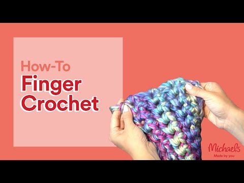 How to Finger Crochet (Finger Knit) a Scarf | Michaels