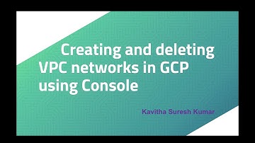 Creating and deleting VPC networks in GCP using Console