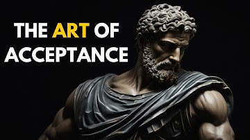The Art Of Acceptance | Stoicism