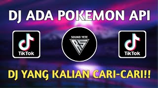 DJ ADA POKEMON API X MASHUP REMIX VIRAL TIKTOK TERBARU 2022