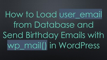 How to Load user_email from Database and Send Birthday Emails with wp_mail() in WordPress