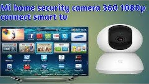 How to stream Mi Home Security Camera on Mi TV