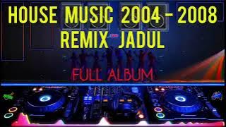 Dj House Music 2004 - 2008 Full Album _ Nostalgia
