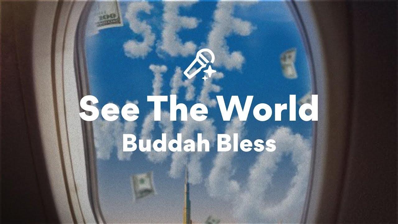 Buddah Bless, See The World (Lyrics) Buddah Bless, See The World (Lyrics)