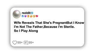 Wife Reveals That She's Pregnant But I Know I’m Not The Father, Because I’m Sterile. So #reddit