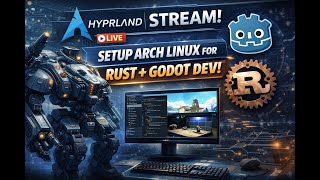 Setting Up Arch Linux + Hyprland For Godot + Rust Game Dev On Android (Live)