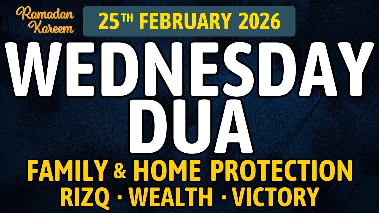 Wednesday Dua in Ramadan, 25th February 2026 – A Powerful Dua for Rizq Growth and Divine Protection