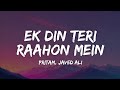 Ek Din Teri Raahon Lyrics Pritam Javed Ali Ye Dil Toh Na Keh Saka Ek Din Teri Raahon Lyrics Pritam Javed Ali Ye Dil Toh Na Keh Saka