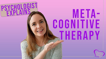 Psychologist Explains: Meta-cognitive Therapy (MCT)