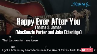 Thelma & James (MacKenzie Porter and Jake Etheridge) - Happy Ever After You Guitar Chords Lyrics