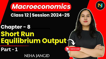 Short Run Equilibrium Output | Class 12 | Macroeconomics | Part 1 | Neha Jangid | TR Jain