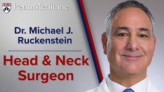 Head and Neck Surgeon: Dr. Michael J. Ruckenstein