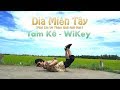 Dìa Miền Tây (Mời Em Về Thăm Quê Anh) - Tam Kê x Wikey