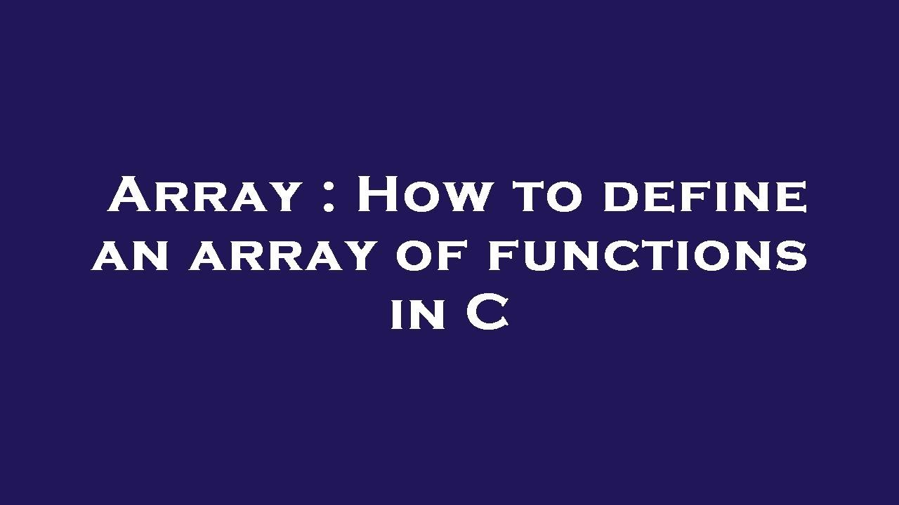 Array : How to define an array of functions in C - YouTube