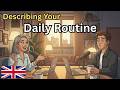 English Conversation Practice | How Native Speakers Talk About Their Day