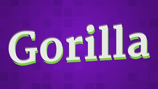 GORILLA pronunciation • How to pronounce GORILLA