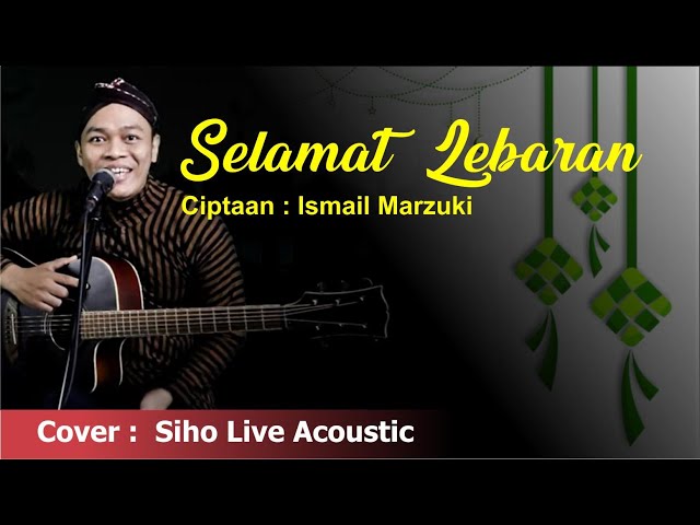 SELAMAT LEBARAN | ISMAIL MARZUKI | COVER LAGU BY SIHO LIVE ACOUSTIC class=