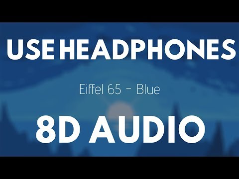 Eiffel 65 - Blue (8D Audio) |