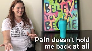 Pain doesn’t hold me back at all - Functional Restoration Program