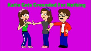 Katie Gets Grounded For Nothing (1st Episode)