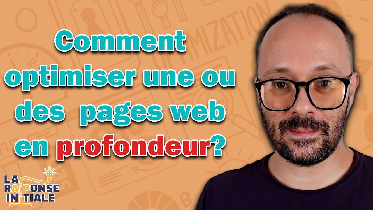 SEO : Comment optimiser une ou des pages web en profondeur ? - YouTube