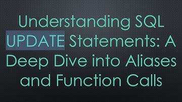 Understanding SQL UPDATE Statements: A Deep Dive into Aliases and Function Calls