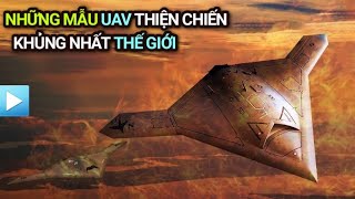 Những UAV thiện chiến khủng nhất thế giới