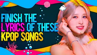 FINISH THE LYRICS OF THESE KPOP SONGS #6 ✨