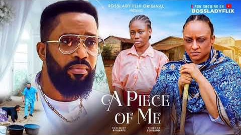 A PIECE OF ME ~ Latest 2025 Nigerian Movie Starring : Frederick Leonard, Rosemary Afuwape Full Movie
