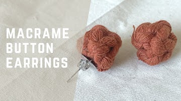 SUPER EASY Macrame Berry / Button Earrings