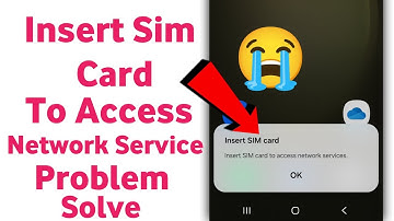 insert sim card to access network service,how to fix insert sim card problem/insert sim card problem
