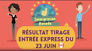 Résultat tirage d’Entrée Express du 23 juin 2021   Immigration Canada