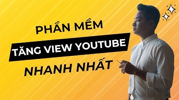 Phần Mềm Tăng View Youtube Nhanh Nhất | Cách Cày View Youtube Không Tụt