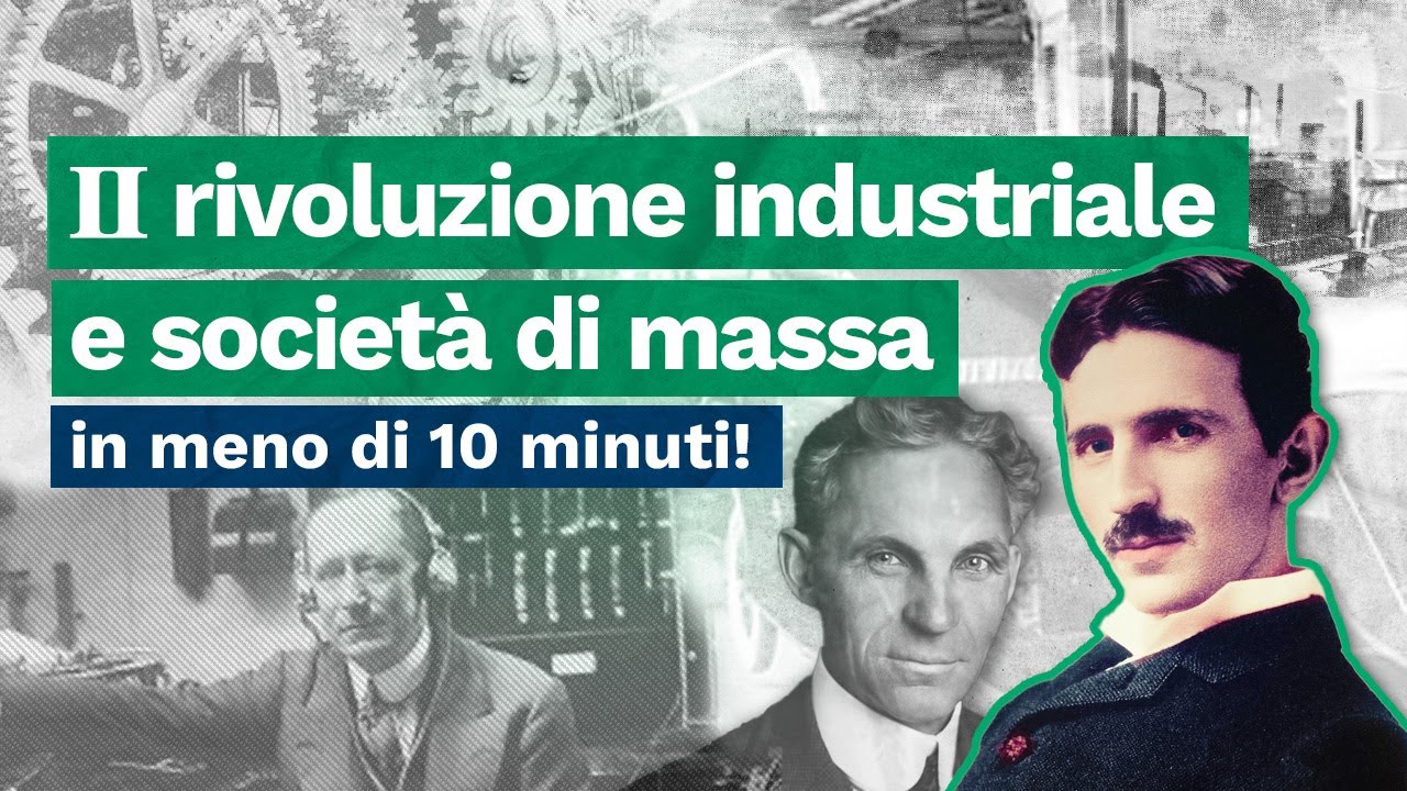SECONDA RIVOLUZIONE INDUSTRIALE e SOCIETÀ DI MASSA in meno di 10 MINUTI per la MATURITÀ