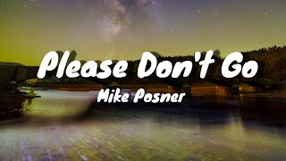 Mike Posner - Please Don't Go (Lyrics)